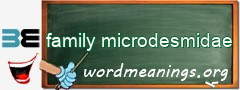 WordMeaning blackboard for family microdesmidae